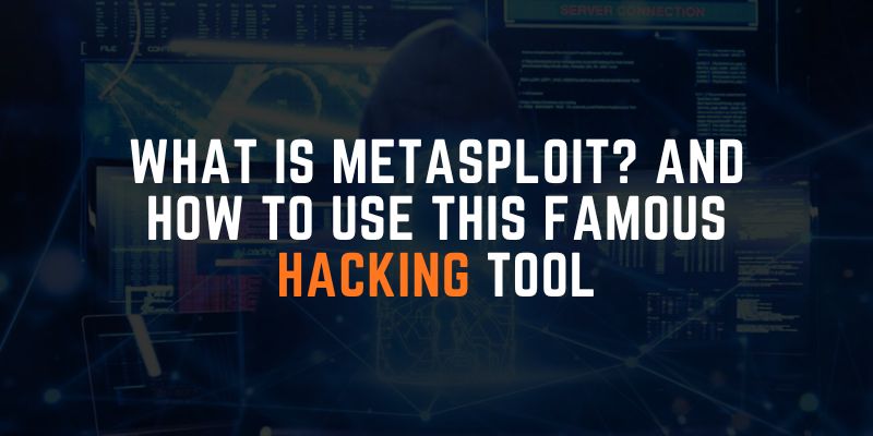 What is Metasploit? And how to use this Famous Hacking Tool