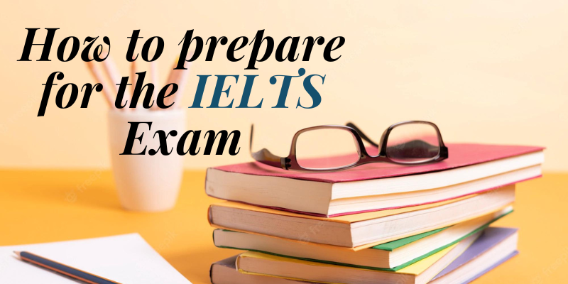 How to prepare for the IELTS Exam