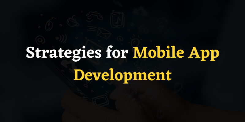 Strategies for Mobile App Development
