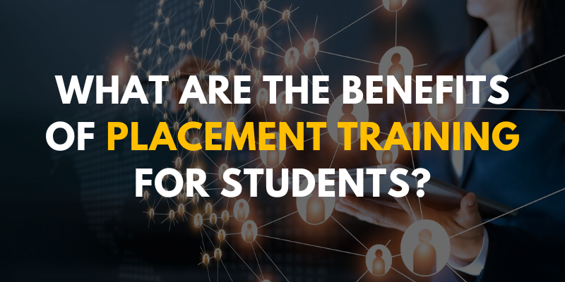 Benefits of Placement Training for Students