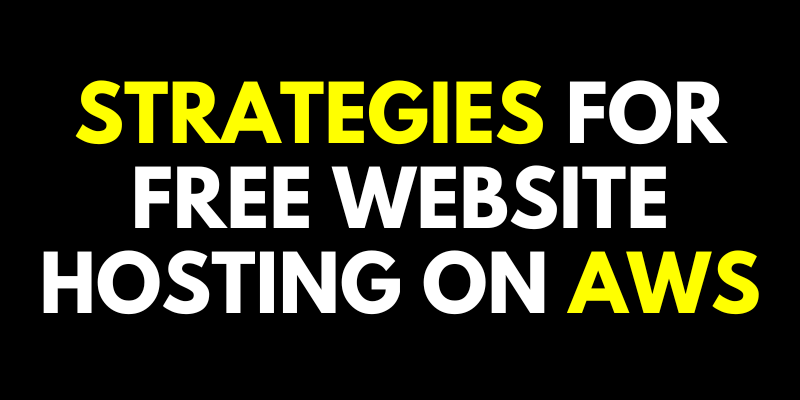 Strategies for free Website Hosting on AWS