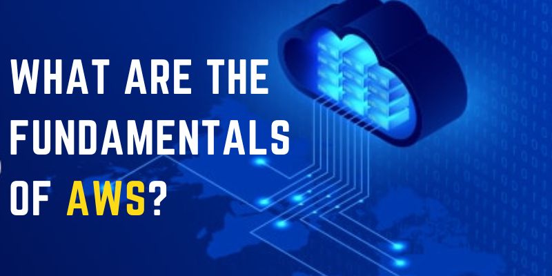 What are the Fundamentals of AWS?