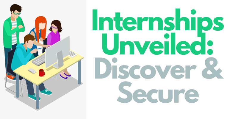 Internships Unveiled Discover & Secure