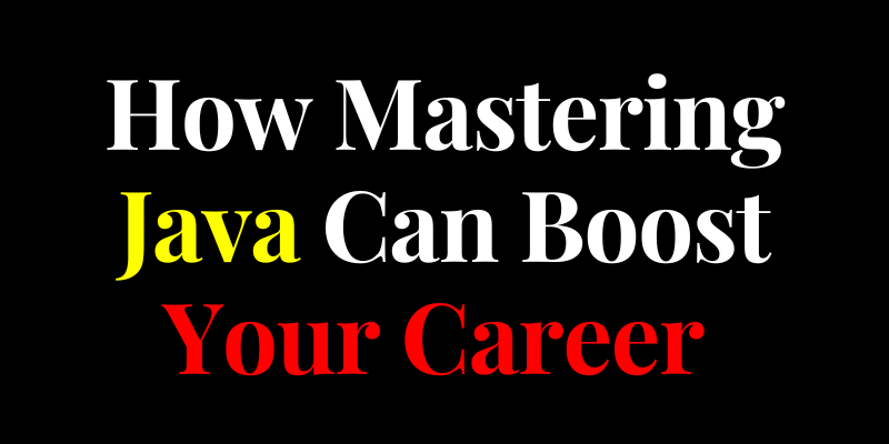 How Mastering Java Can Boost Your Career