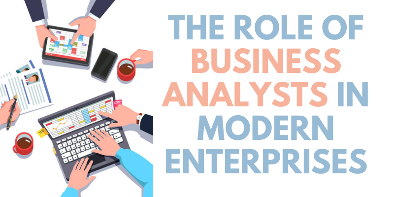 The Role of Business Analysts in Modern Enterprises
