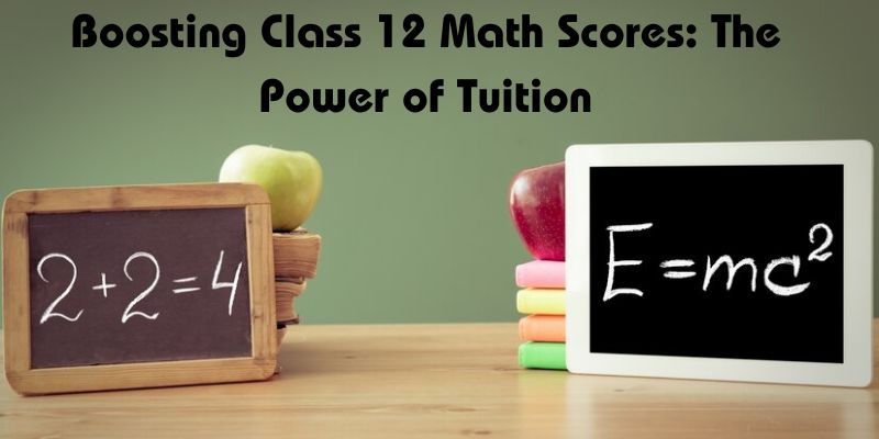 Boosting Class 12 Math Scores: The Power of Tuition